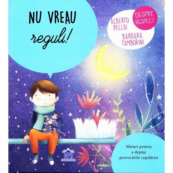Nu vreau reguli! - Alberto Pellai, Barbara Tamborini, editura Didactica Publishing House