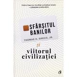 Sfarsitul banilor si viitorul civilizatiei - Thomas H. Greco Jr, editura Curtea Veche