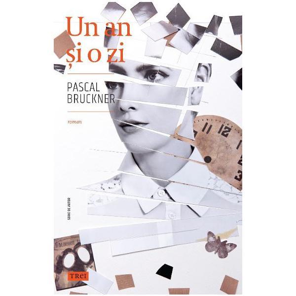 un an si o zi - pascal bruckner, editura Trei