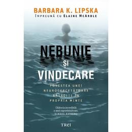 Nebunie si vindecare - barbara k. lipska, editura trei