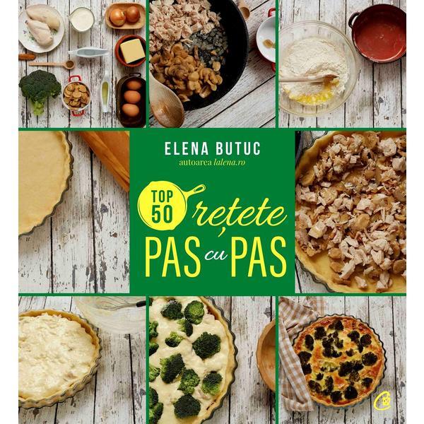 Top 50 retete pas cu pas - elena butuc, editura curtea veche