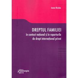 Dreptul familiei in context national si in raporturile de drept international privat - ioana nicolae, editura hamangiu