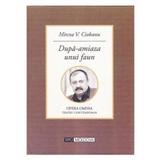 Dupa-amiaza unui faun - Mircea V. Ciobanu, editura Tipo Moldova