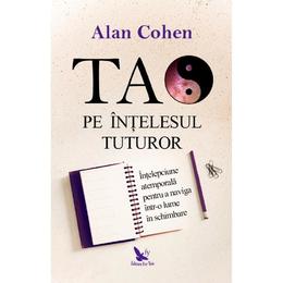 Tao pe intelesul tuturor - Alan Cohen, editura For You