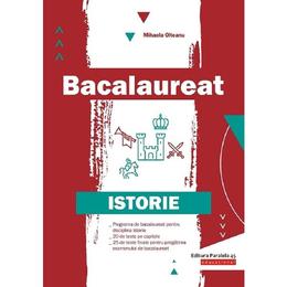 Bacalaureat. istorie - mihaela olteanu, editura paralela 45