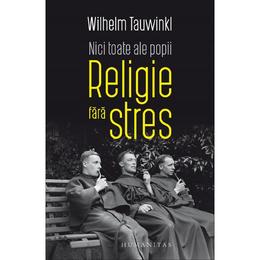 Nici toate ale popii. religie fara stres - wilhelm tauwinkl, editura humanitas