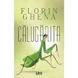 Calugarita - Florin Ghena, editura Libris Editorial