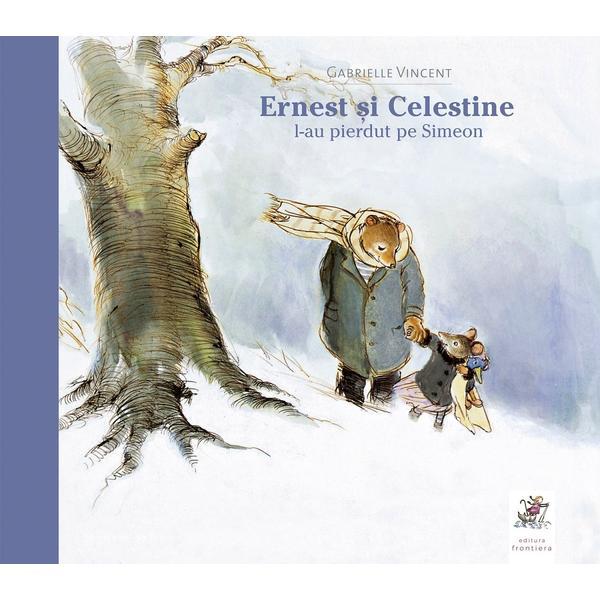 Ernest si Celestine l-au pierdut pe Simeon - Gabrielle Vincent, editura Frontiera