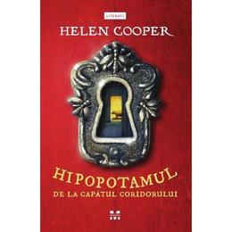 Hipopotamul de la capatul coridorului - helen cooper, editura pandora