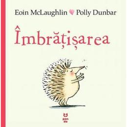 Imbratisarea - eoin mclaughlin, polly dunbar, editura pandora
