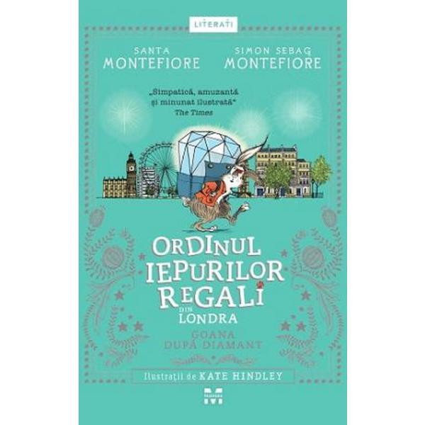 Ordinul iepurilor regali din londra. goana dupa diamant - santa montefiore, simon sebag montefiore, editura pandora
