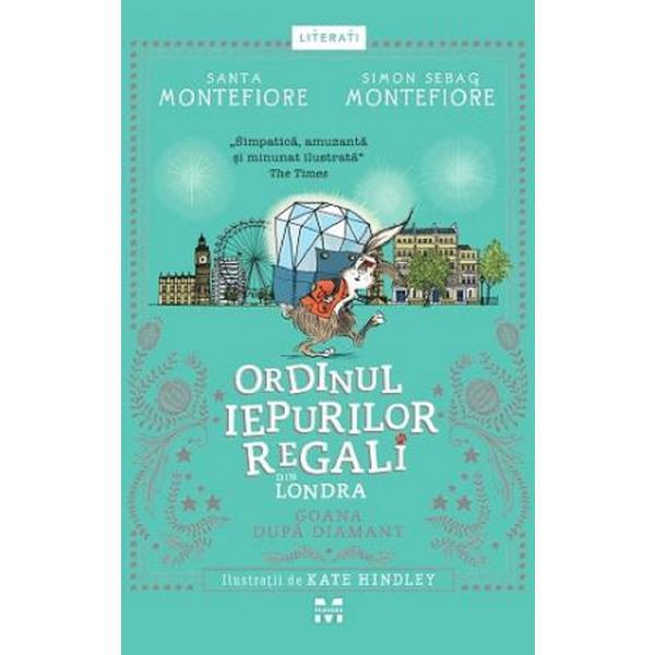 Ordinul iepurilor regali din Londra. Goana dupa diamant - Santa Montefiore, Simon Sebag Montefiore, editura Pandora