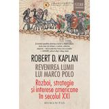 Revenirea lumii lui Marco Polo - Robert D. Kaplan, editura Humanitas