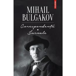 Corespondenta - jurnale - mihail bulgakov, editura polirom