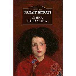Chira chiralina - panait istrati, editura cartex