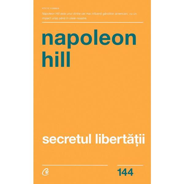 Secretul libertatii - napoleon hill, editura curtea veche