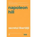 Secretul libertatii - Napoleon Hill, editura Curtea Veche