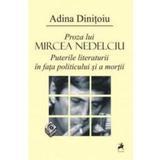 Proza lui Mircea Nedelciu - Adina Dinitoiu, editura Tracus Arte