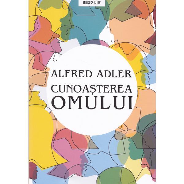 Cunoasterea omului - alfred adler, editura litera