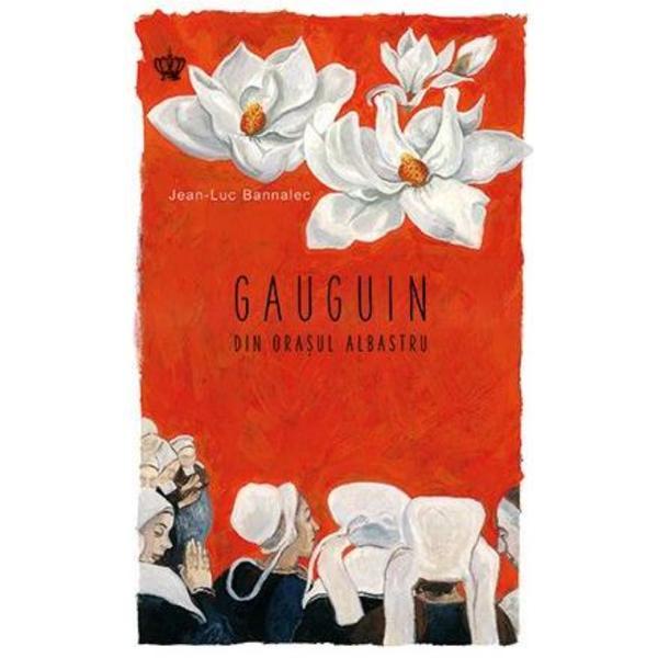 Gauguin din orasul albastru - Jean-Luc Bannalec, editura Baroque Books &amp; Arts