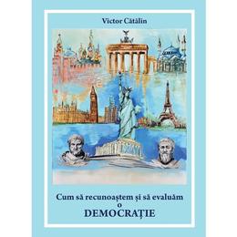 Cum sa recunoastem si sa evaluam o democratie - victor catalin, editura letras