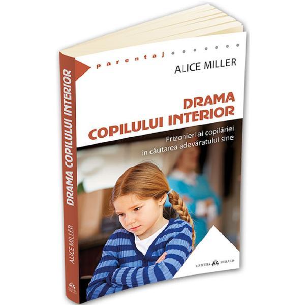 Drama copilului interior - alice miller, editura herald