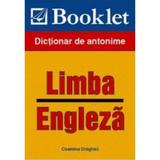 Dictionar de antonime limba engleza - Cosmina Draghici, editura Booklet