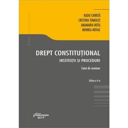 Drept constitutional. Institutii si proceduri Ed.4 - Radu Chirita, editura Hamangiu