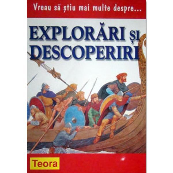 Vreu sa stiu mai multe despre... explorari si descoperiri - philip brooks, editura teora