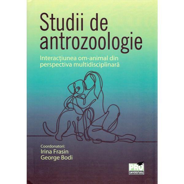 Studii de antrozoologie - irina fradin, george bodi, editura pro universitaria