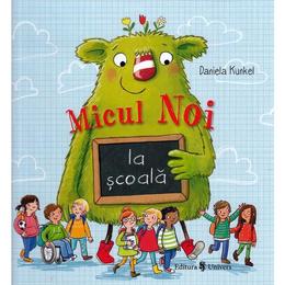 Micul noi la scoala - daniela kunkel, editura univers