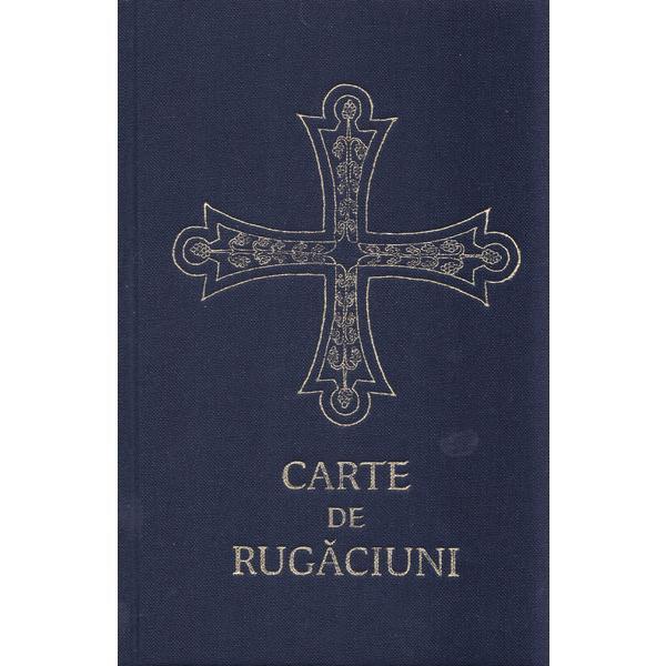 Carte de rugaciuni pentru trebuintele si folosul crestinului ortodox, editura Felicitas