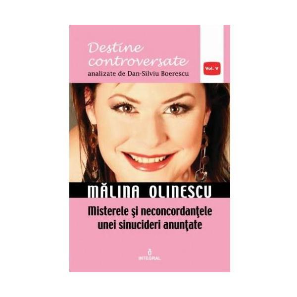 Destine controversate vol.5: malina olinescu - dan-silviu boerescu, editura integral