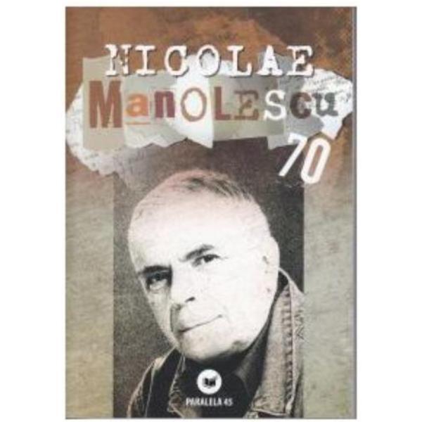 Nicolae manolescu 70, editura paralela 45