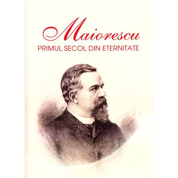 Maiorescu, primul secol din eternitate, editura pro universitaria