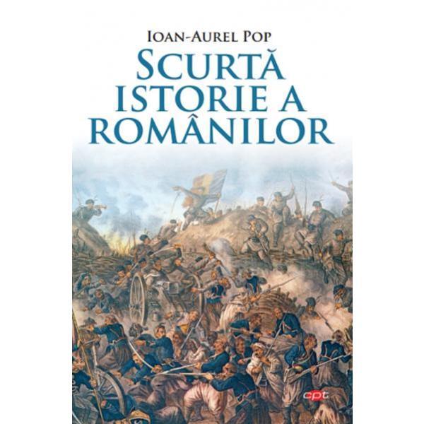Scurta istorie a romanilor - Ioan-Aurel Pop, editura Litera