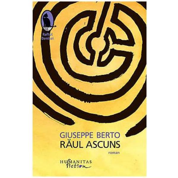 Raul ascuns - giuseppe berto, editura humanitas