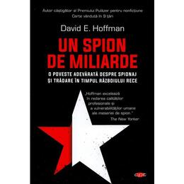 Un spion de miliarde - david e. hoffman, editura litera