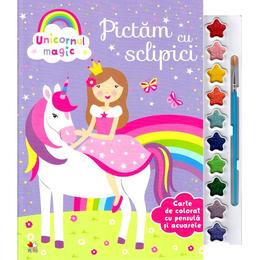Unicornul magic. Pictam cu sclipici. Carte de colorat cu pensula si acuarele, editura Litera