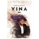 Vina - Camelia Cavadia, editura Trei