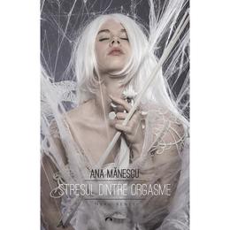Stresul dintre orgasme - ana manescu, editura herg benet