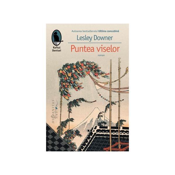 Puntea viselor - lesley downer, editura humanitas