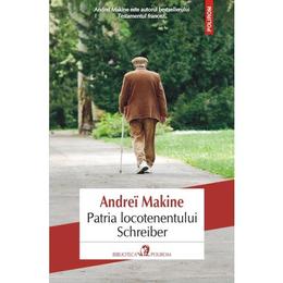 Patria locotenentului schreiber - andrei makine, editura polirom