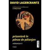 Prizoniera in panza de paianjen - Millennium 4 - David Lagercrantz, editura Trei