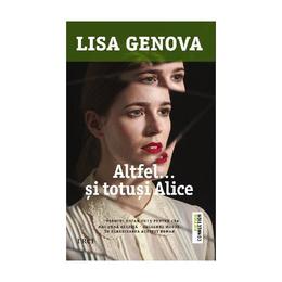 Altfel... si totusi alice - lisa genova, editura trei