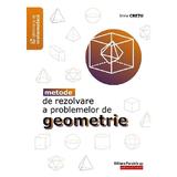 Metode de rezolvare a problemelor de geometrie - Irina Cretu