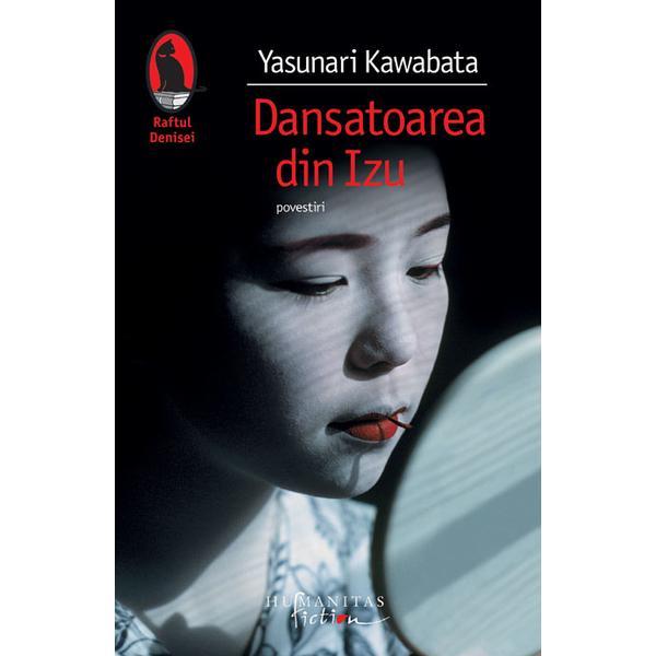 Dansatoarea din Izu - Yasunari Kawabata, editura Humanitas