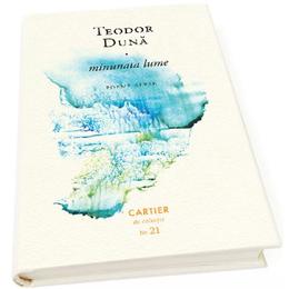 Minunata lume - Teodor Duna, editura Cartier