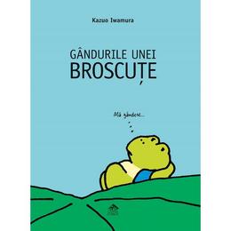 Gandurile unei broscute - kazuo iwamura, editura cartea copiilor