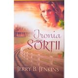 Ironia sortii - Jerry B. Jenkins, editura Casa Cartii